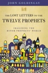 The Lost Letters to the Twelve Prophets -  Imagining the Minor Prophets' World